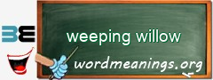 WordMeaning blackboard for weeping willow